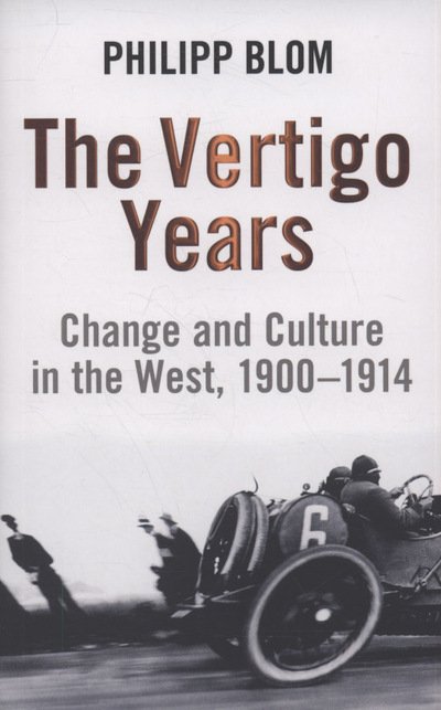 Cover for Philipp Blom · The Vertigo Years: Change And Culture In The West, 1900-1914 (Pocketbok) (2009)