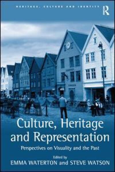 Cover for Steve Watson · Culture, Heritage and Representation: Perspectives on Visuality and the Past - Heritage, Culture and Identity (Hardcover Book) [New edition] (2010)