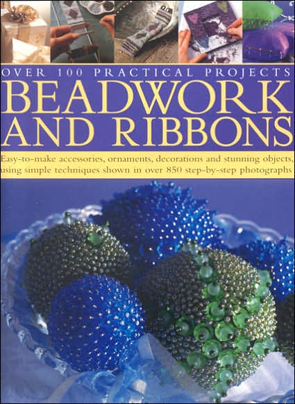 Cover for Anna Crutchley · Beadwork and Ribbons: Get Bold and Inventive with Beads - Easy-to-make Accessories, Decorations, Ornaments and Stunning Objects for Every Room in the Home, with over 500 Step-by-step Photographs (Hardcover Book) (2006)