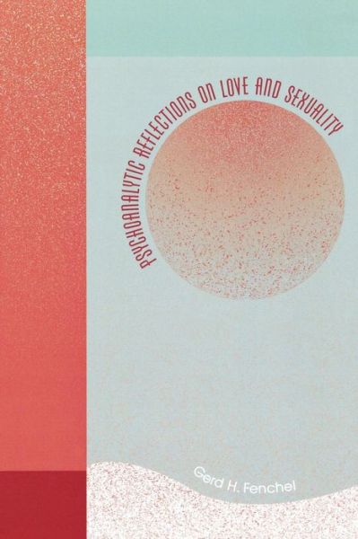 Cover for Gerd H. Fenchel · Psychoanalytic Reflections on Love and Sexuality (Paperback Book) (2006)