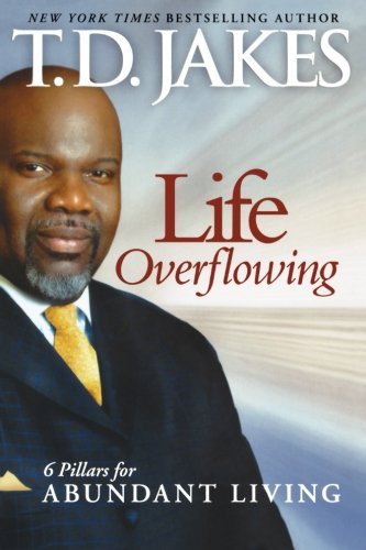 Cover for T.D. Jakes · Life Overflowing, 6-in-1: 6 Pillars for Abundant Living (Paperback Book) [Repackaged edition] (2010)
