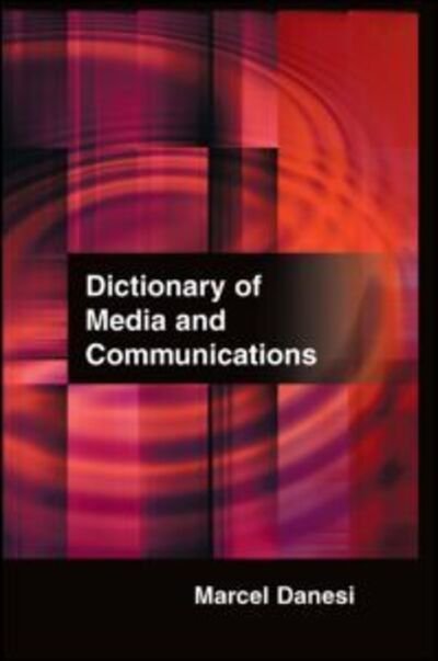 Cover for Marcel Danesi · Dictionary of Media and Communications (Hardcover Book) (2009)
