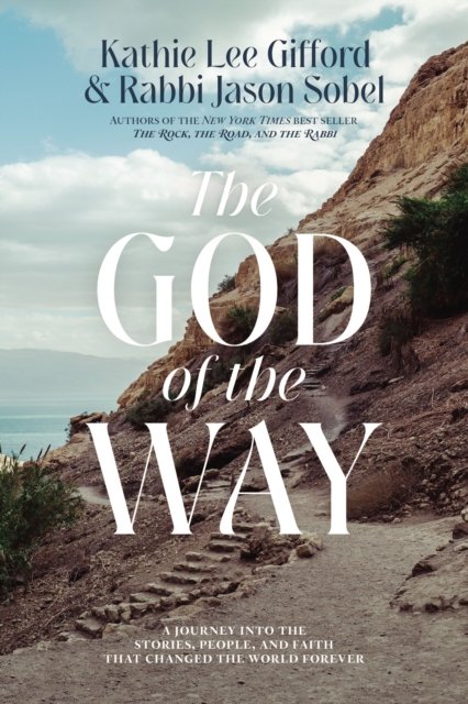 The God of the Way: A Journey into the Stories, People, and Faith That Changed the World Forever - Kathie Lee Gifford - Books - Thomas Nelson Publishers - 9780785295983 - August 30, 2022