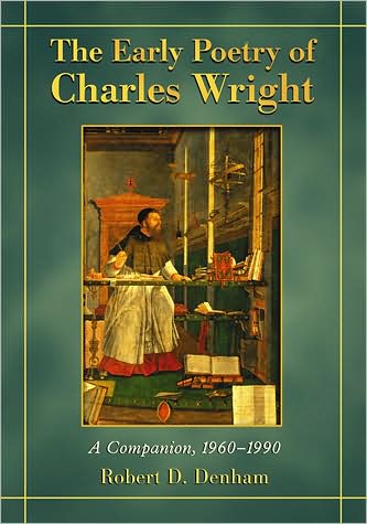 Cover for Robert D. Denham · The Early Poetry of Charles Wright: A Companion, 1960-1990 (Paperback Book) (2009)