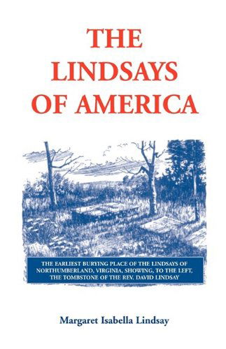 Cover for Margaret Isabella Lindsay · The Lindsays of America: a Genealogical Narrative and Family Record, Beginning with the Family of the Earliest Settler in the Mother State, Virginia, ... in an Appendix All the Lindsays of America (Paperback Book) (2009)