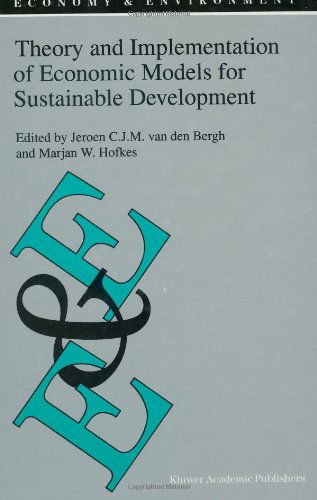 Theory and Implementation of Economic Models for Sustainable Development - Economy & Environment - Jeroen C.j.m. Van den Bergh - Books - Springer - 9780792349983 - June 30, 1998