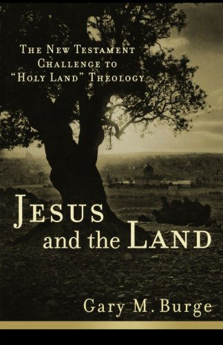 Cover for Gary M. Burge · Jesus and the Land: the New Testament Challenge to &quot;Holy Land&quot; Theology (Paperback Book) (2010)