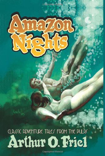 Cover for Arthur O. Friel · Amazon Nights:: Classic Adventure Tales from the Pulps (Paperback Book) (2005)