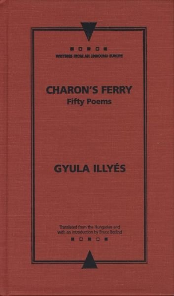 Cover for Gyula Illyes · Charon's Ferry: Fifty Poems - Writings from an Unbound Europe (Hardcover bog) (2000)