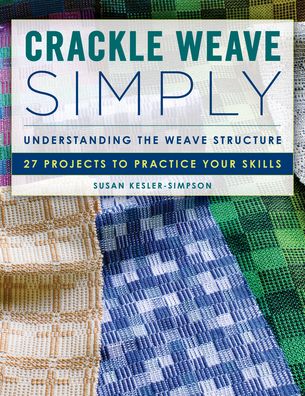 Cover for Susan Kesler-Simpson · Crackle Weave Simply: Understanding the Weave Structure 27 Projects to Practice Your Skills (Paperback Book) (2022)