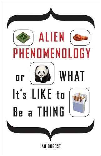 Alien Phenomenology, or What It’s Like to Be a Thing - Posthumanities - Ian Bogost - Bøger - University of Minnesota Press - 9780816678983 - 19. marts 2012