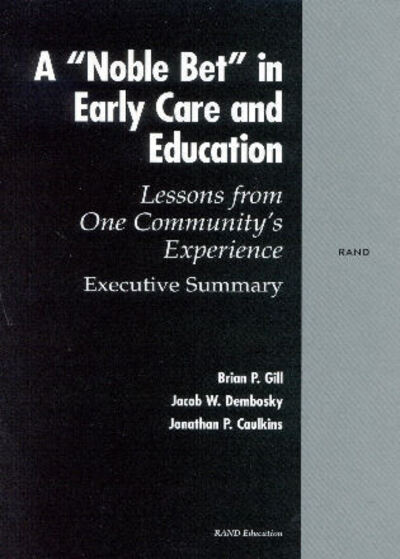 Cover for Brian P. Gill · A Noble Bet in Early Care and Education: Lessons from One Community's Experience-executive Summary (Paperback Book) [New edition] (2002)