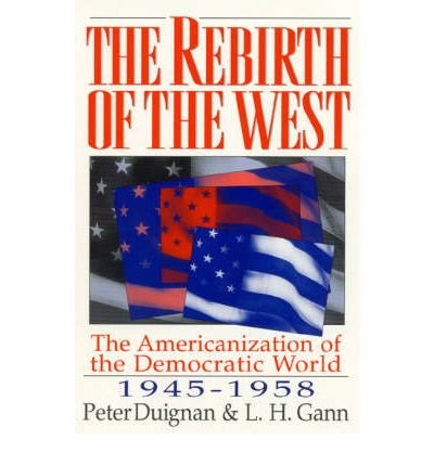 Cover for Peter Duignan · The Rebirth of the West: The Americanization of the Democratic World, 1945-1958 (Paperback Bog) (1996)