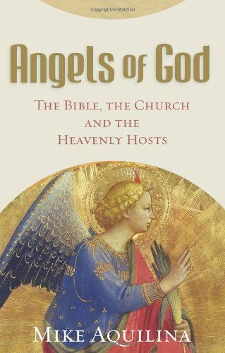 Cover for Mike Aquilina · Angels of God: the Bible, the Church and the Heavenly Hosts (Paperback Book) (2009)