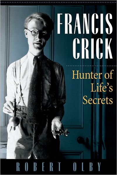 Francis Crick: Hunter of Life's Secrets - Robert Olby - Books - Cold Spring Harbor Laboratory Press,U.S. - 9780879697983 - August 24, 2009