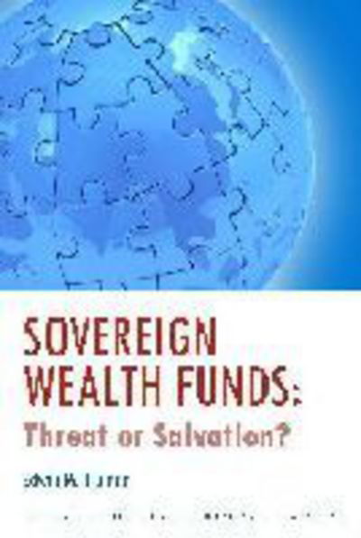 Sovereign Wealth Funds – Threats or Salvation? - Edwin Truman - Böcker - The Peterson Institute for International - 9780881324983 - 25 september 2010