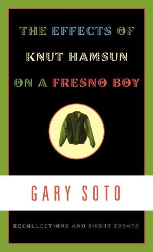 Cover for Gary Soto · The Effects of Knut Hamsun on a Fresno Boy: Recollections and Short Essays (Innbunden bok) (2000)