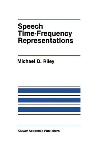 Cover for Michael D. Riley · Speech Time-Frequency Representations - The Springer International Series in Engineering and Computer Science (Hardcover Book) [1989 edition] (1989)