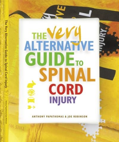 Cover for Anthony Papathomas · The Very Alternative Guide to Spinal Cord Injury (Hardcover Book) (2017)