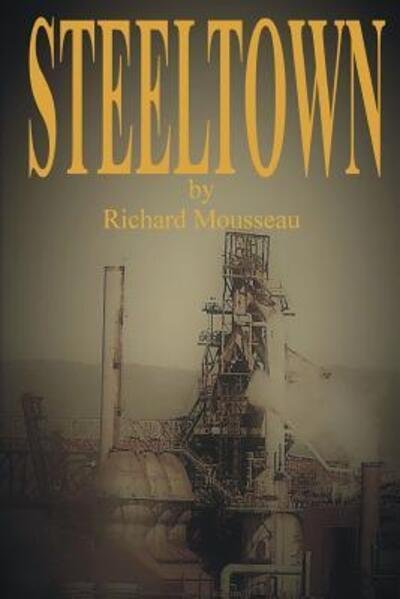 Cover for Richard Mousseau · Steeltown (Taschenbuch) (2017)