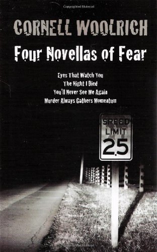 Cover for Cornell Woolrich · Four Novellas of Fear: Eyes That Watch You, the Night I Died, You'll Never See Me Again, Murder Always Gathers Momentum (Pocketbok) (2018)