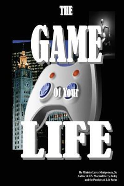 Cover for Larry Montgomery Sr · The Game of Your Life (Paperback Book) (2013)