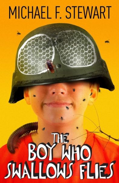 Cover for Michael F. Stewart · The Boy Who Swallows Flies (Paperback Book) (2018)