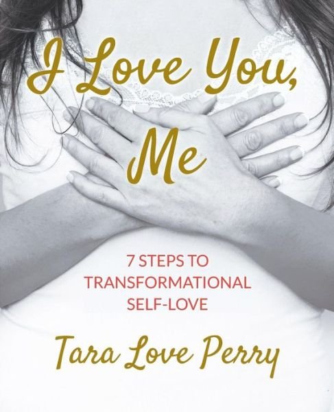 Tara Love Perry · I Love You, Me (Paperback Book) (2017)