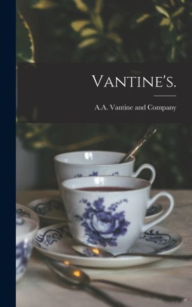 Vantine's. - N A a Vantine and Company (New York - Libros - Legare Street Press - 9781013731983 - 9 de septiembre de 2021