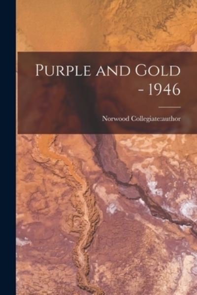 Purple and Gold - 1946 - Man ) a Norwood Collegiate (Winnipeg - Livros - Hassell Street Press - 9781013942983 - 9 de setembro de 2021