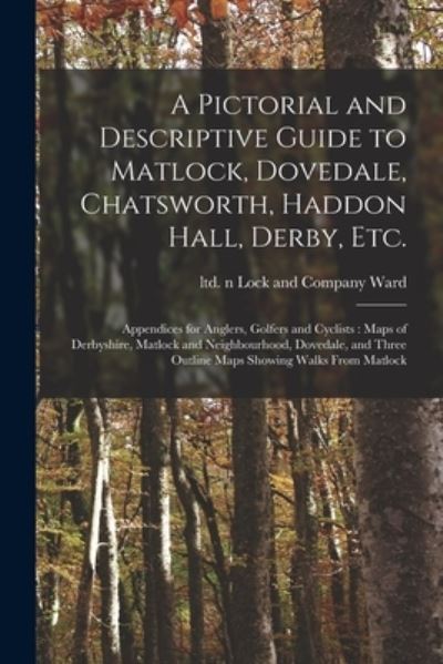 Cover for Lock and Company Ltd N 80036611 Ward · A Pictorial and Descriptive Guide to Matlock, Dovedale, Chatsworth, Haddon Hall, Derby, Etc. (Paperback Book) (2021)