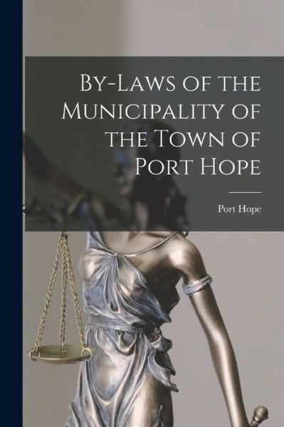 Cover for Port Hope (Ont ) · By-laws of the Municipality of the Town of Port Hope [microform] (Paperback Book) (2021)