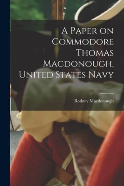 Cover for Rodney 1863- MacDonough · A Paper on Commodore Thomas Macdonough, United States Navy (Paperback Book) (2021)