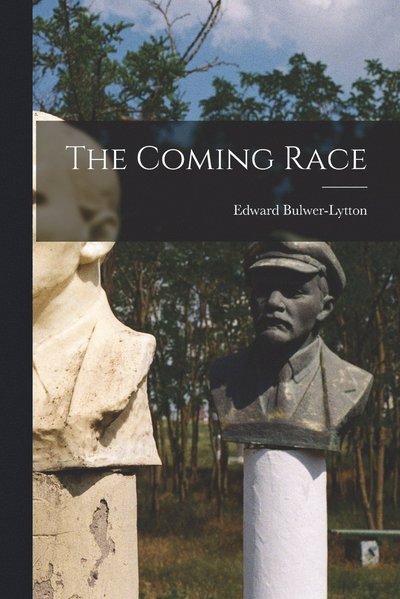 Cover for Edward Bulwer Lytton Lytton · Coming Race (Book) (2022)