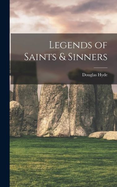 Legends of Saints & Sinners - Douglas Hyde - Książki - Creative Media Partners, LLC - 9781016941983 - 27 października 2022