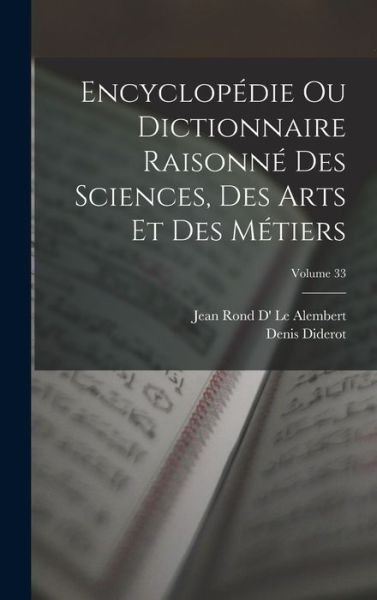 Cover for Denis Diderot · Encyclopédie Ou Dictionnaire Raisonné des Sciences, des Arts et des Métiers; Volume 33 (Bog) (2022)