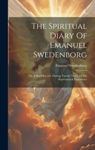 Cover for Emanuel Swedenborg · Spiritual Diary of Emanuel Swedenborg (Book) (2023)