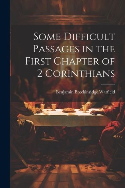 Cover for Benjamin Breckinridge Warfield · Some Difficult Passages in the First Chapter of 2 Corinthians (Bog) (2023)