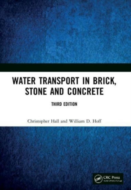 Cover for Hall, Christopher (University of Edinburgh, UK) · Water Transport in Brick, Stone and Concrete (Paperback Book) (2023)