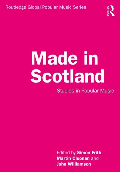 Made in Scotland: Studies in Popular Music - Routledge Global Popular Music Series (Hardcover Book) (2023)