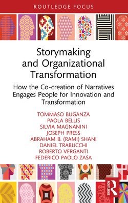 Cover for Buganza, Tommaso (Dpt. di Inge. Gest. Politecnico di Milano) · Storymaking and Organizational Transformation: How the Co-creation of Narratives Engages People for Innovation and Transformation (Pocketbok) (2024)