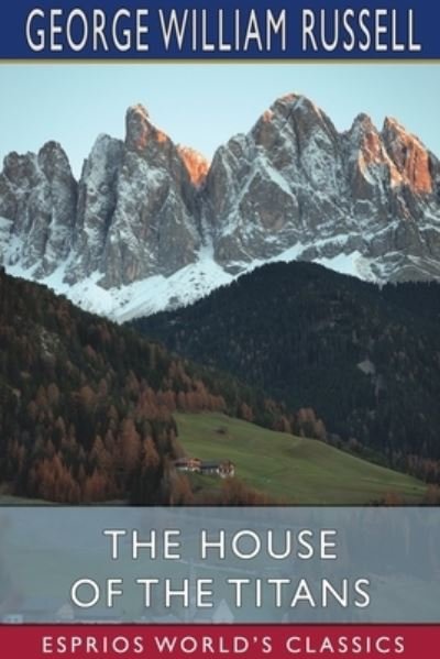The House of the Titans - George William Russell - Bücher - Blurb - 9781034323983 - 26. Juni 2024