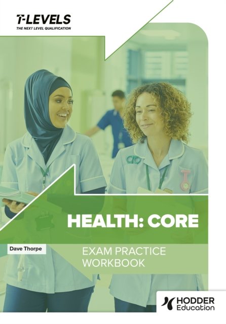 Health T Level Exam Practice Workbook - Dave Thorpe - Libros - Hodder Education - 9781036006983 - 27 de septiembre de 2024