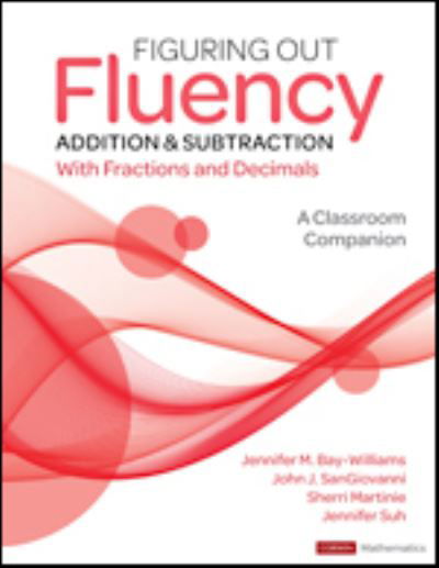 Cover for Bay-Williams, Jennifer M. (University of Louisville, KY) · Figuring Out Fluency - Addition and Subtraction With Fractions and Decimals: A Classroom Companion - Corwin Mathematics Series (Taschenbuch) (2022)