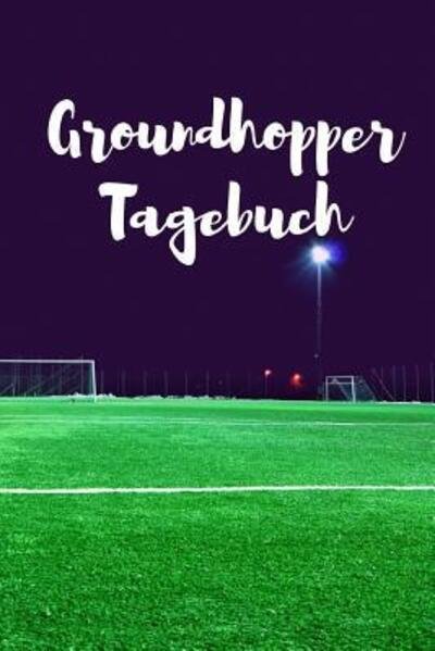 Cover for Groundhopping Tagebucher · Groundhopper Tagebuch (Paperback Bog) (2019)