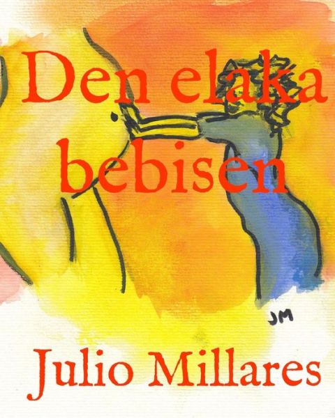 Julio Millares · Den elaka bebisen (Paperback Book) (2019)