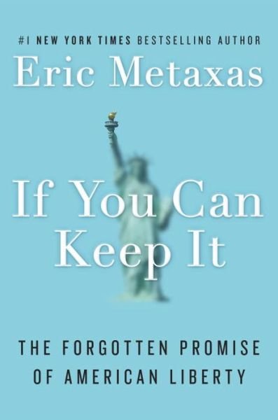 Cover for Eric Metaxas · If You Can Keep It: The Forgotten Promise of American Liberty (Hardcover Book) (2016)