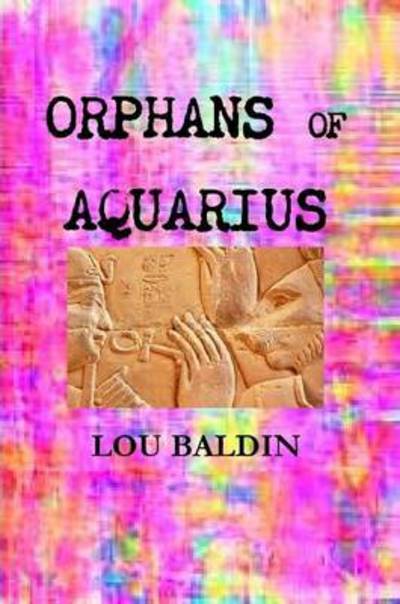 Cover for Lou Baldin · Orphans of Aquarius (Paperback Book) (2012)