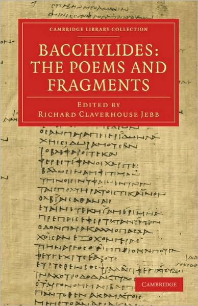 Cover for Richard Claverhouse Jebb · Bacchylides: The Poems and Fragments - Cambridge Library Collection - Classics (Taschenbuch) (2010)