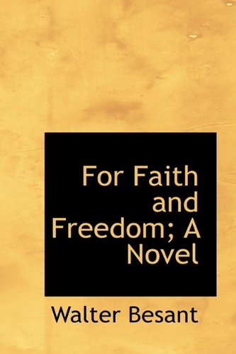 Cover for Walter Besant · For Faith and Freedom; a Novel (Hardcover Book) (2009)